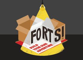 A colorful cardboard fort with the text “FORTS! Build Your Own Adventure” is illuminated by a hanging yellow lightbulb, set against a red-orange background with an open box.