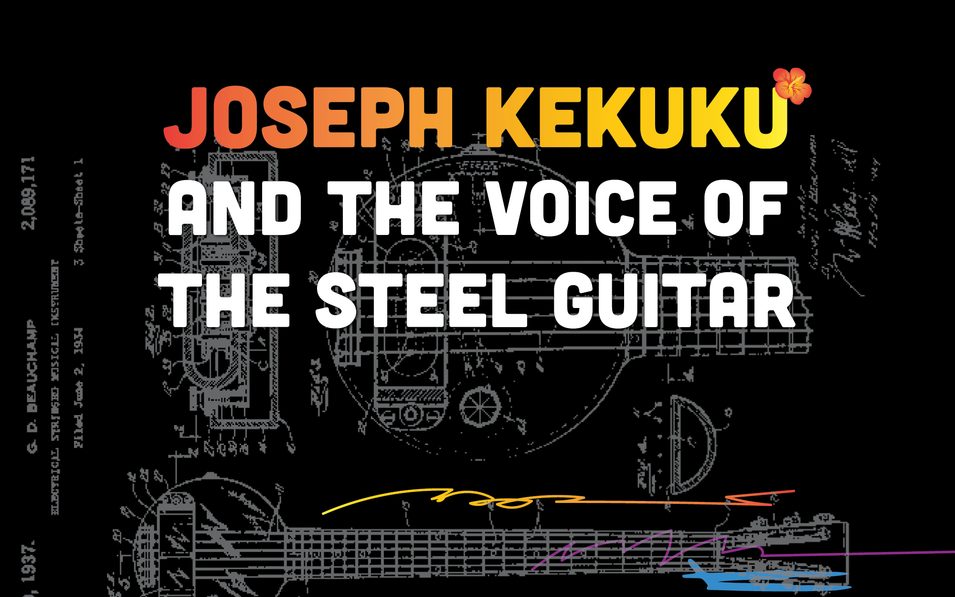 Joseph Kekuku and the Voice of the Steel Guitar